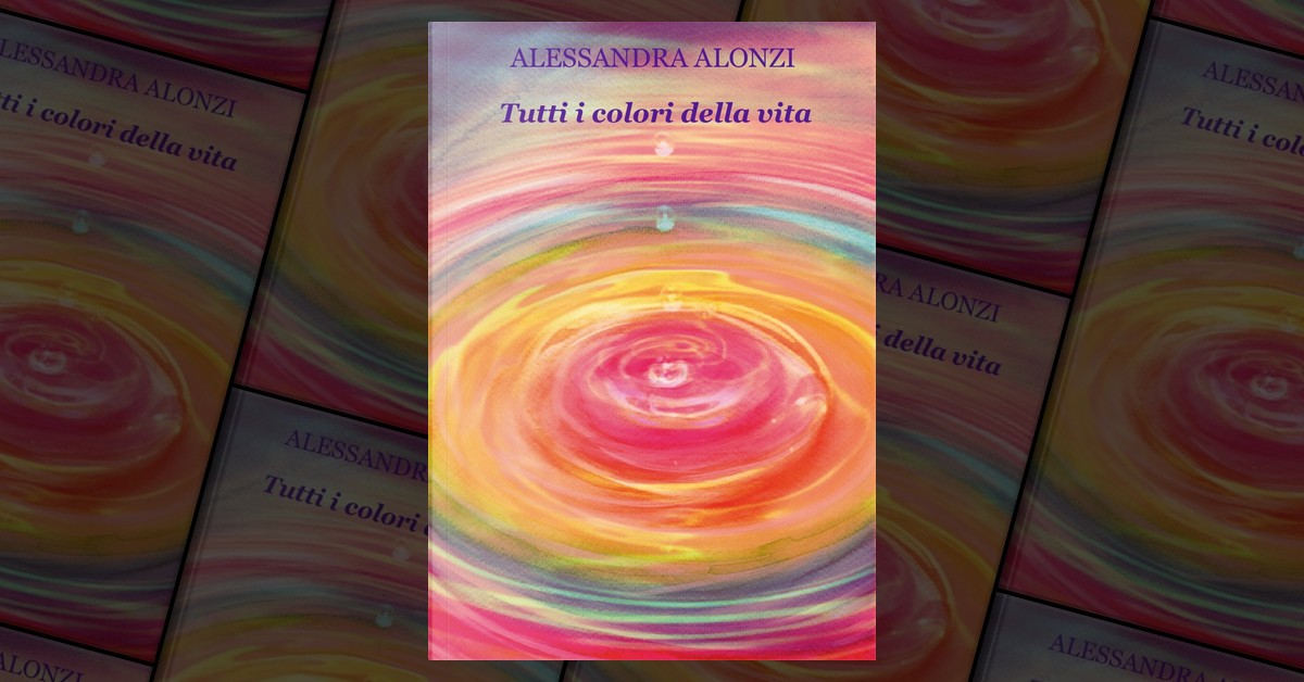 Tutti i colori della vita by Alessandra Alonzi, Libro Aperto