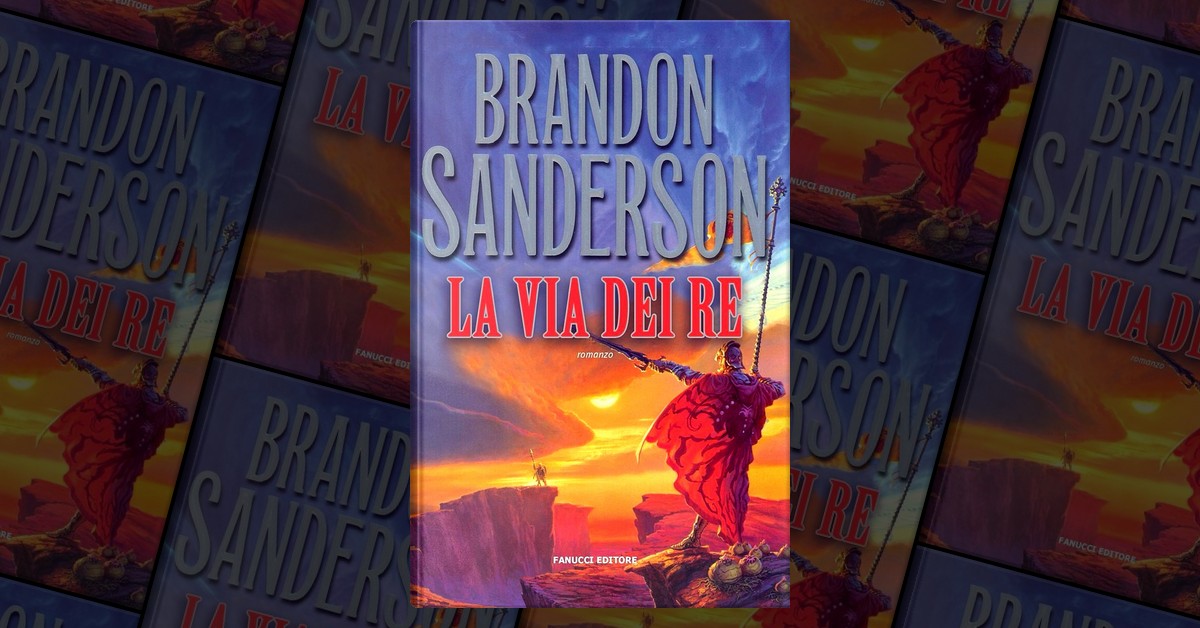 LA VIA DEI RE di BRANDON SANDERSON 