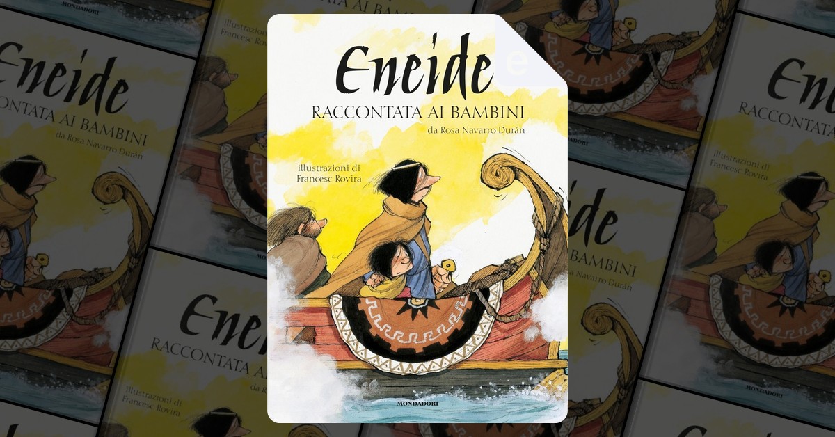 L'Eneide raccontata ai bambini di Rosa Navarro Durán, Mondadori, eBook -  Anobii