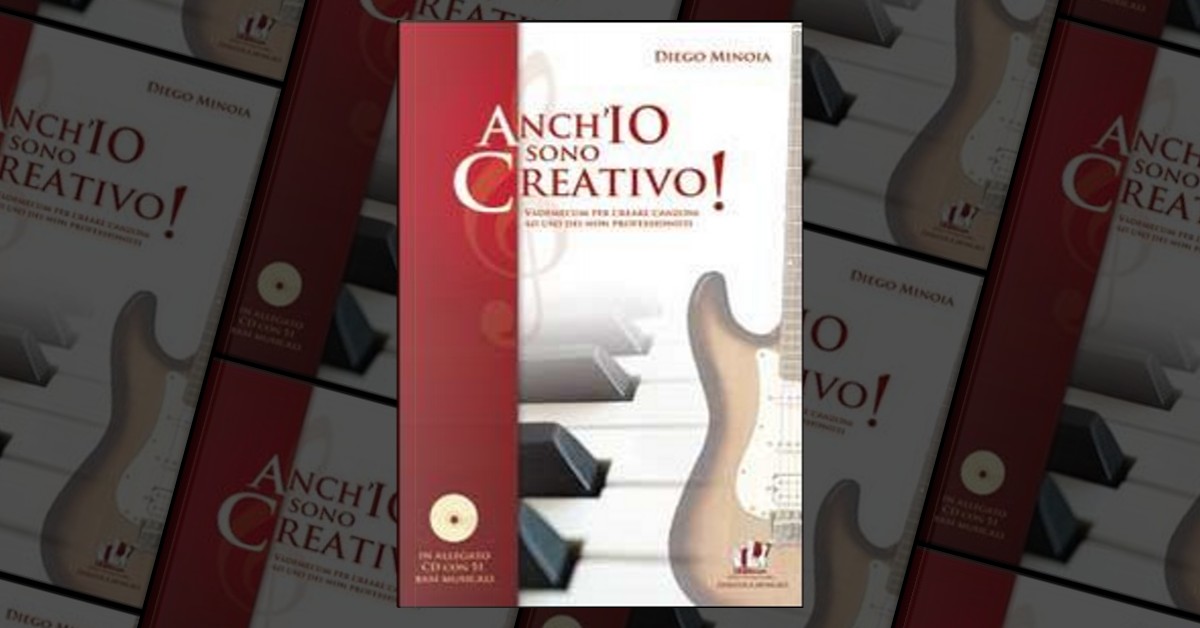 Anch'io sono creativo! Vademecum per creare canzoni ad uso dei non ...