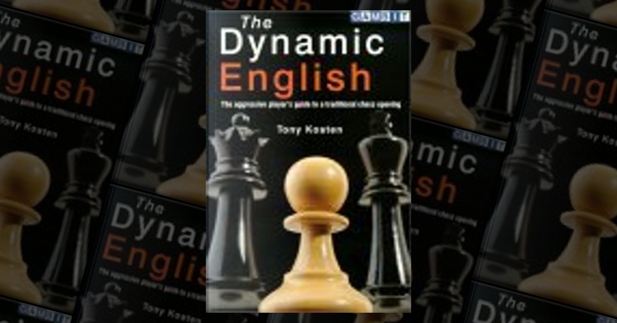 The Dynamic English : The aggressive player's guide to a traditional chess  opening