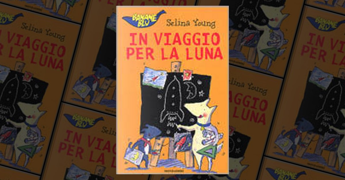 In viaggio per la luna di Selina Young, Mondadori, Altri - Anobii