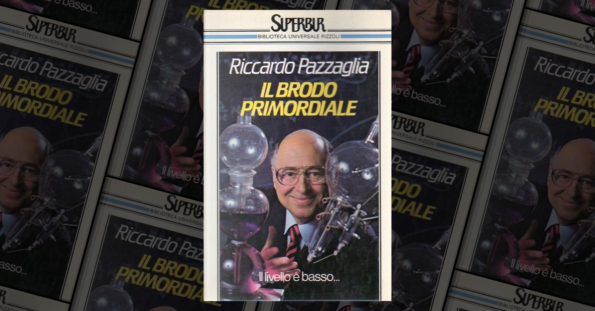 Il brodo primordiale by Riccardo Pazzaglia, Rizzoli, Other - Anobii