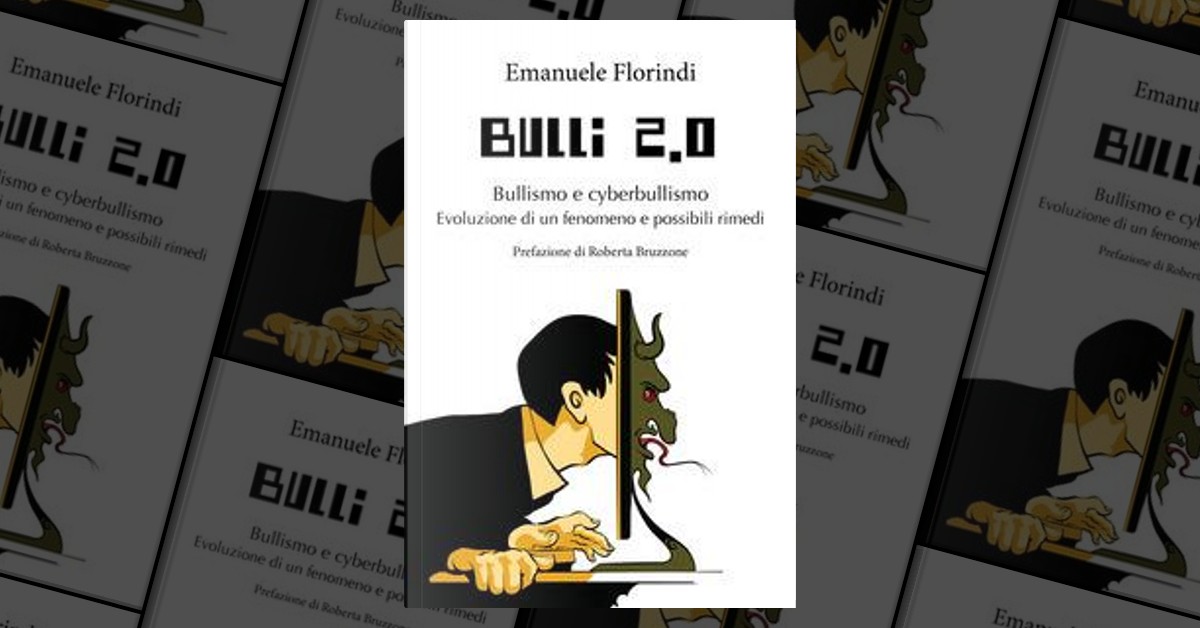 Bulli 2.0. Bullismo e cyberbullismo. Evoluzione di un fenomeno e possibili  rimedi di Emanuele Florindi, Imprimatur, Paperback - Anobii