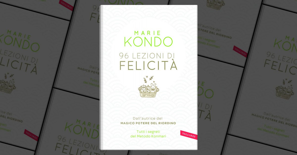 96 lezioni di felicità - Tutti i segreti del metodo Konmari - Marie Kondo -  Libro - Mondadori Store