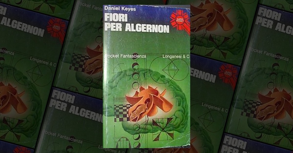 Fiori per Algernon di Daniel Keyes, Longanesi (I Super Pocket 249),  Paperback - Anobii