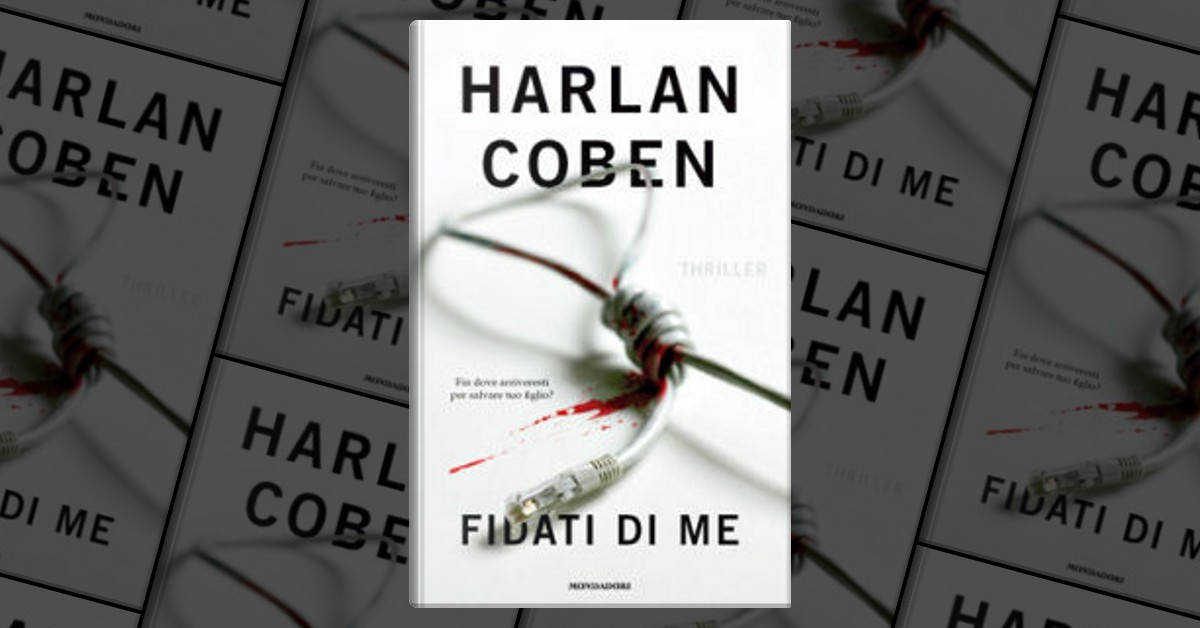 Fidati di me by Harlan Coben, Mondadori, Hardcover - Anobii