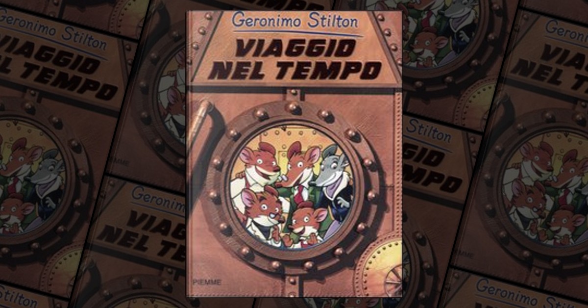 Viaggio nel tempo di Geronimo Stilton, Piemme, Copertina rigida - Anobii