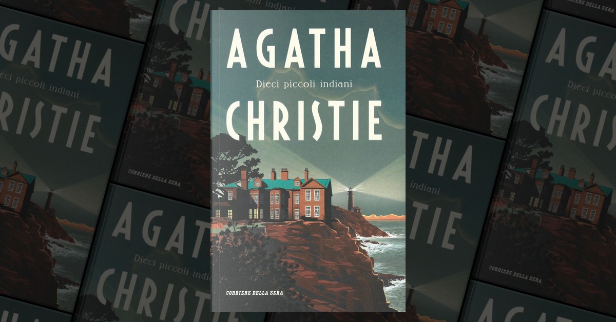 Dieci piccoli indiani” di Agatha Christie, ovvero come restare col fiato  sospeso fino all'ultima pagina