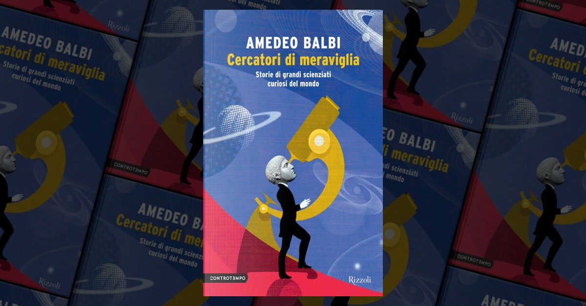 Cercatori di meraviglia by Amedeo Balbi, Rizzoli, Paperback - Anobii