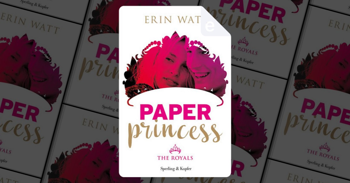 Paper Princess by Erin Watt, Sperling & Kupfer, eBook - Anobii