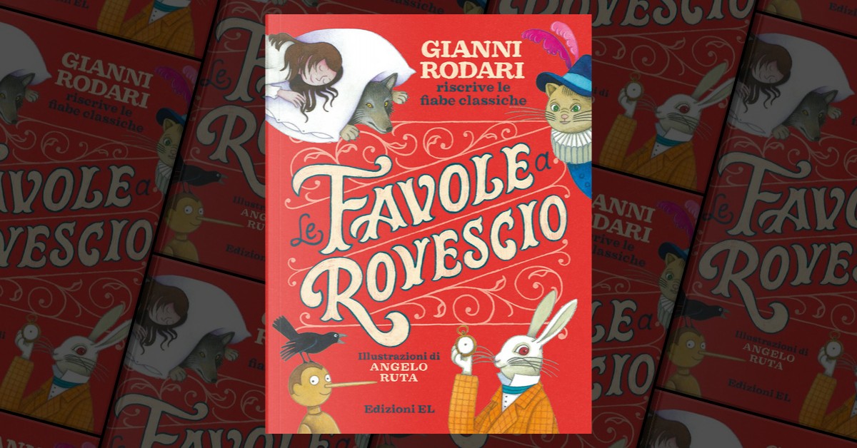 Le favole a rovescio. Gianni Rodari riscrive le fiabe classiche