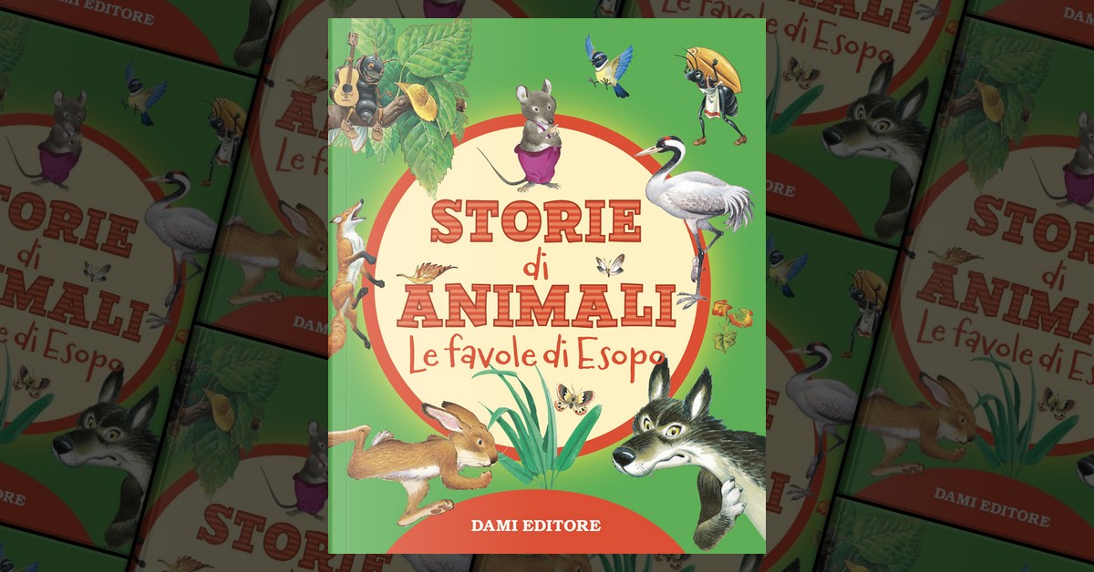 Storie di animali. Le favole di Esopo. Ediz. a colori - Libro - Dami  Editore - Piccole storie