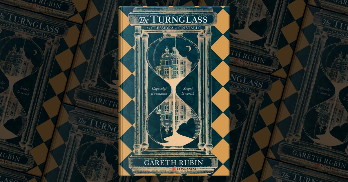 The turnglass. La clessidra di cristallo di Gareth Rubin, Longanesi,  Copertina rigida - Anobii