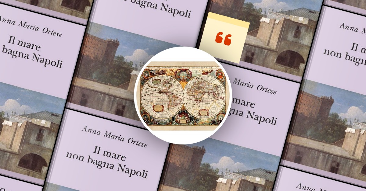 Quotations from Il mare non bagna Napoli by Anna Maria Ortese - Anobii